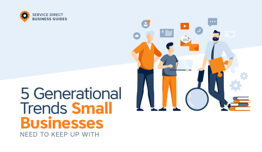 5 Generational Trends Small Service Businesses Need to Keep Up With