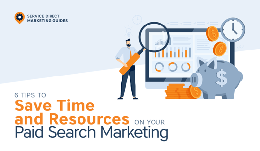 6 Tips to Save Time and Resources on Your Paid Search Marketing