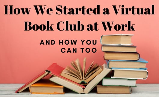How We Started a Virtual Book Club at Work and How You Can Too