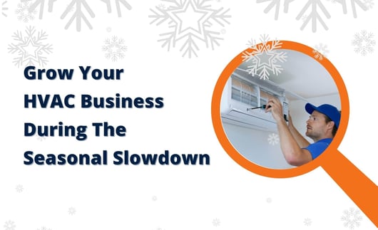 How to Grow Your HVAC Business During The Seasonal Slowdown