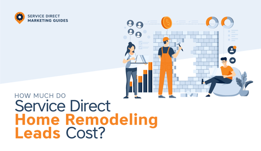 How Much Do Service Direct Remodeling Leads Cost?