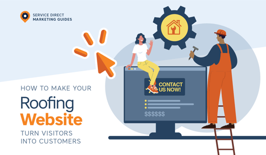 How To Make Your Roofing Website Turn Visitors into Customers