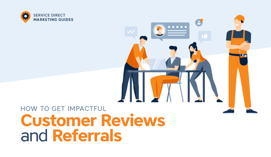How to Get Impactful Customer Reviews and Referrals