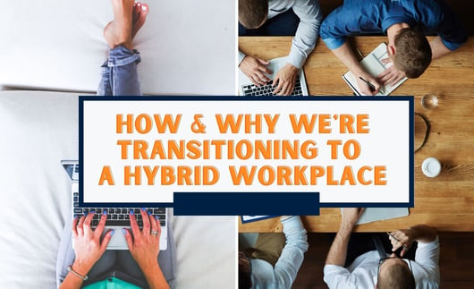 How and Why We’re Transitioning to a Hybrid Workplace Post-Pandemic