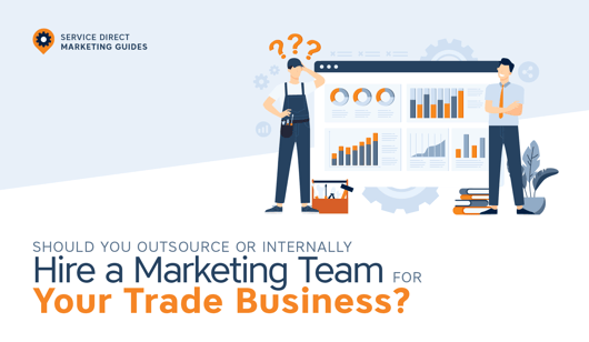 Should You Outsource or Internally Hire a Marketing Team for Your Trade Business?