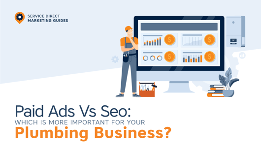 ​​Paid Ads Vs SEO: Which is More Important for Your Plumbing Business?