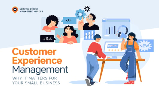 Customer Experience Management: What It Is and Why It Should Matter To Your Small Business