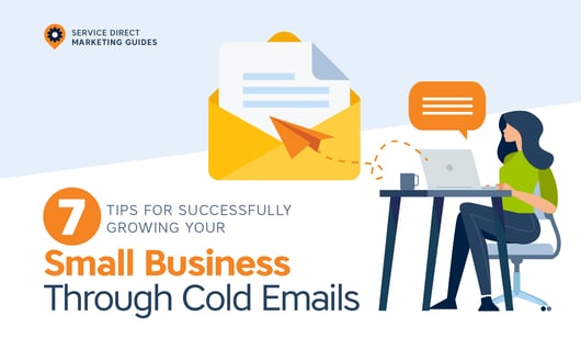 7 Tips for Successfully Growing Your Small Business Through Cold Emails