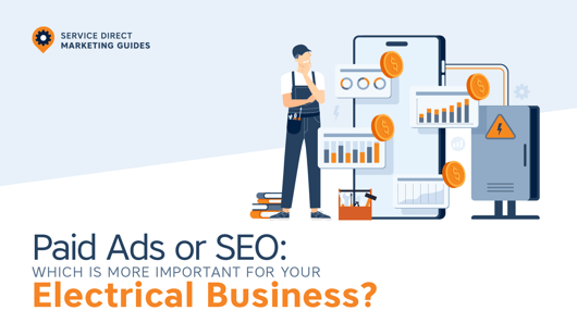 Paid Ads Vs SEO: Which Is More Important for Your Electrical Business?