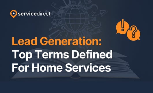 Top Lead Generation Terms Defined For Home Service Businesses